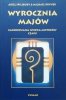Wyrocznia Majów. Zakodowana wiedza Mistrzów Czasu